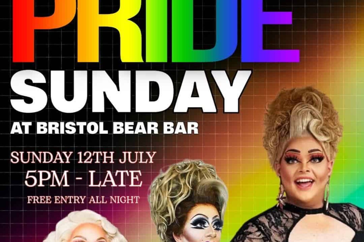 A poster for the event 3 drag queens cascade across the bottom of the flyer. the text reads PRIDE Sunday, Pride is in large rainbow pride colours. It continues: at Bristol Bear Bar 5pm til late Free Entry.