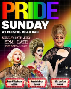 A poster for the event 3 drag queens cascade across the bottom of the flyer. the text reads PRIDE Sunday, Pride is in large rainbow pride colours. It continues: at Bristol Bear Bar 5pm til late Free Entry.